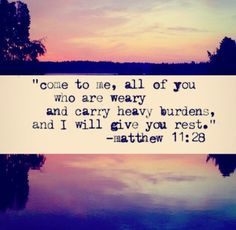 When you're feeling overwhelmed by life.. Matthew 11:28