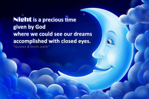 Night is a precious time given by God where we could see our dreams ...