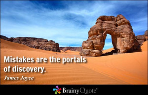 Mistakes are the portals of discovery. - James Joyce