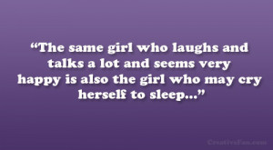 ... seems very happy is also the girl who may cry herself to sleep