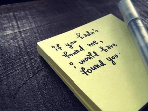 ... Quotes » Sweet » If you hadn’t found me, I would have found you