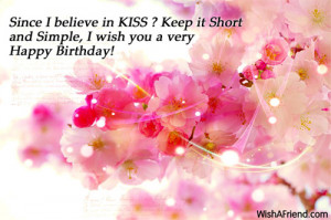 ... in KISS ? Keep it Short and Simple, I wish you a very Happy Birthday