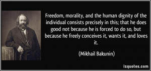 Freedom, morality, and the human dignity of the individual consists ...
