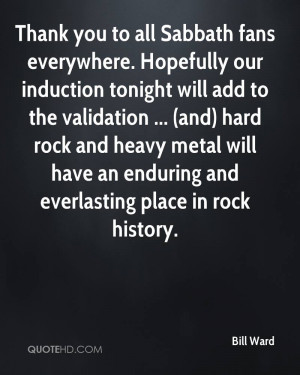 Thank you to all Sabbath fans everywhere. Hopefully our induction ...