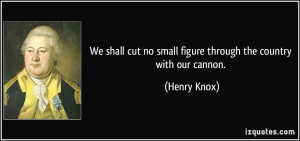 Henry Knox Quotes