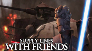 Star Wars With Friends #8- The Clone Wars: “Supply Lines”