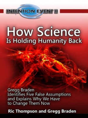 Holding Humanity Back - Gregg Braden Identifies Five False Assumptions ...