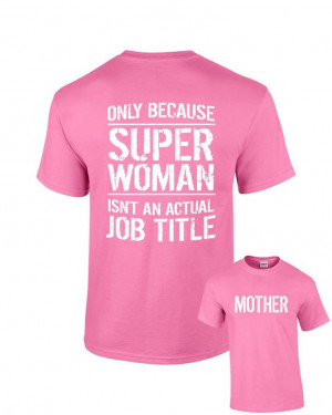 Shirt, Mom Shirt Designs, Super Woman, Mom shirt with sayings, Graphic ...