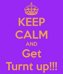 keep calm and turn up - Google Search