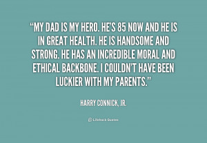 quote-Harry-Connick-Jr.-my-dad-is-my-hero-hes-85-232812.png
