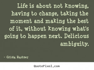 ... without knowing what's going to happen next. Delicious ambiguity