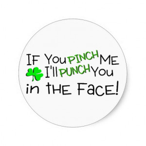 If You Pinch Me Ill Punch You In The Face Round Sticker