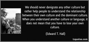 ... culture and the dominant culture. When you understand another culture