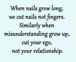 ... grow up, cut your ego, not your relationship. ” ~ Author Unknown