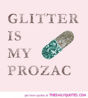 ... -my-prozac-quote-love-sparkle-glittery-girly-quotes-pictures-pics.jpg