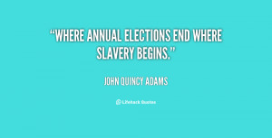 End Where Slavery Begins John Quincy Adams Lifehack Quotes