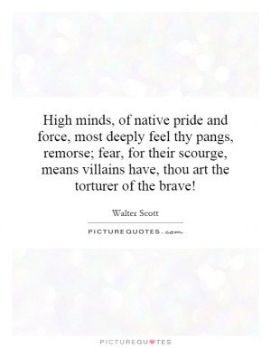 High minds, of native pride and force, most deeply feel thy pangs ...