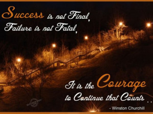 Success Is Not Final Failure Is Not Fatal - Inspirational Quote