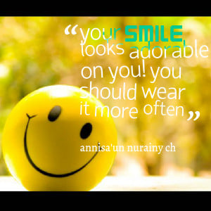 Quotes Picture: your smile looks adorable on you! you should wear it ...