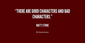 There are good characters and bad characters.”