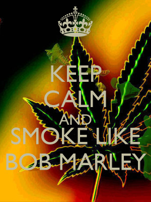 Keep Calm And Smoke Like