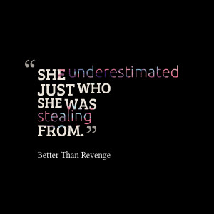Quotes Picture: she underestimated just who she was stealing from
