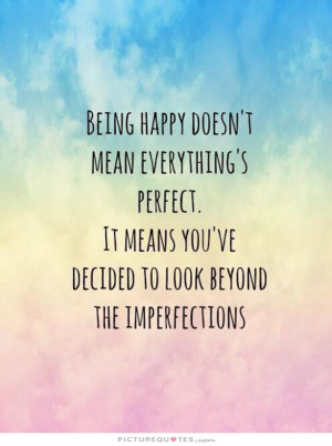 Happy Quotes Being Happy Quotes Positive Attitude Quotes Perfect ...