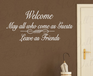 Welcome Enter as Guests, Leave as Friends Wall Decal Art