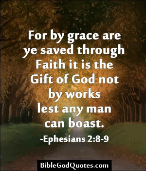 For by grace are ye saved through Faith it is the Gift of God not by ...