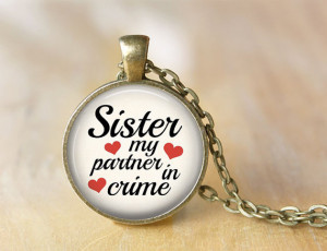 Sister, My Partner in Crime - Quote Jewelry - Quote Necklace with ...