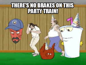 There's no brakes on this party train! | Adult Swim | Know Your Meme