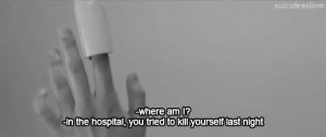 ... depression suicide b&w dead alive hospital self-hate suicide attempt