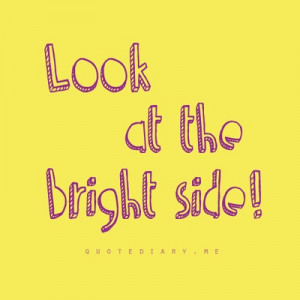 Look at the bright side!