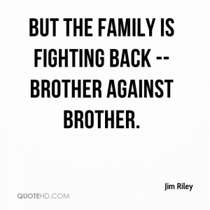 but the family is fighting back -- brother against brother.