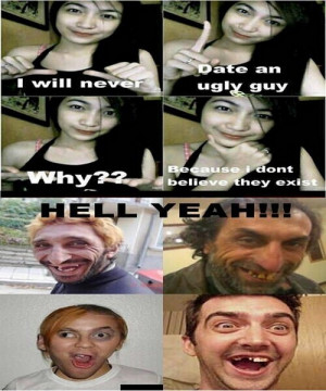... Category: Funny Pictures // Tags: Date an ugly guy // November, 2013
