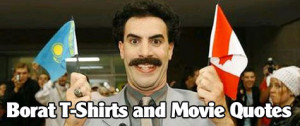 Borat arrives with Borat Movie quote T-shirts and Borat apparel