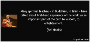 Many spiritual teachers - in Buddhism, in Islam - have talked about ...