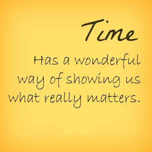 time-wonderful-way-showing-us-what-matters-life-quotes-sayings ...