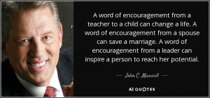 word of encouragement from a teacher to a child can change a life. A ...