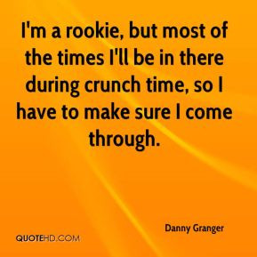 Danny Granger - I'm a rookie, but most of the times I'll be in there ...