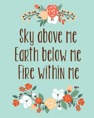 Sky Above Me, Earth Below Me, Fire Within Me Quote Print Instant ...