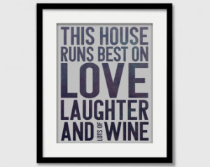 family quotes, wine quotes, house runs best on love, laughter and wine
