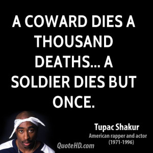 File Name : tupac-shakur-quote-a-coward-dies-a-thousand-deaths-a ...