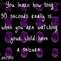... seconds really is... when you are watching your child have a seizure