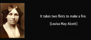 quote-it-takes-two-flints-to-make-a-fire-louisa-may-alcott-2617