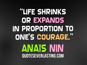 Funny Courage Quotes Life Shrinks Expands