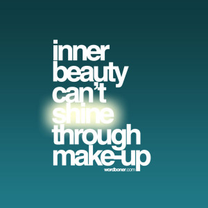 Inner Beauty Can't Shine Thru inspirational quote