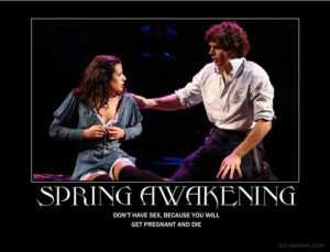 ... spring awakening and just know the mean girls quote, that is the plot