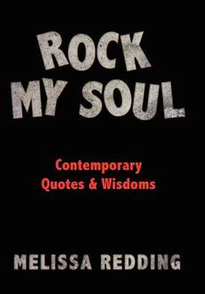 Rock My Soul: Comptemporary Quotes and Wisdoms by Melissa Redding