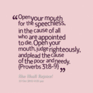 Open your mouth for the speechless, in the cause of all who are ...